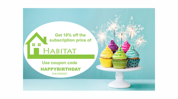Get 10% OFF Subscription Price - Happy Birthday Habitat Special