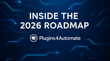 Inside the 2026 Roadmap: What Plugins4Automate Is Delivering Next