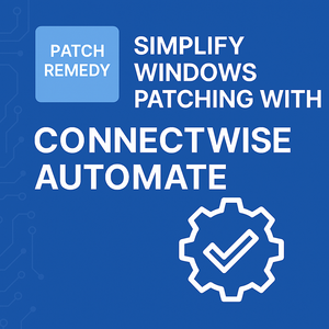 Simplify Windows Patching with Patch Remedy for ConnectWise Automate