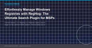 Effortlessly Manage Windows Registries with RegHog: The Ultimate Search Plugin for MSPs