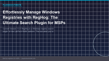 Effortlessly Manage Windows Registries with RegHog: The Ultimate Search Plugin for MSPs