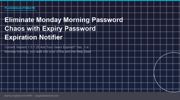Eliminate Monday Morning Password Chaos with Expiry Password Expiration Notifier