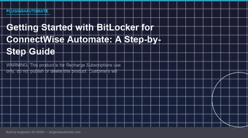 Getting Started with BitLocker for ConnectWise Automate: A Step-by-Step Guide