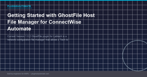Getting Started with GhostFile Host File Manager for ConnectWise Automate
