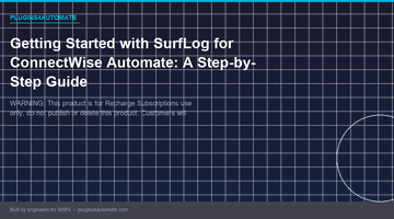 Getting Started with SurfLog for ConnectWise Automate: A Step-by-Step Guide