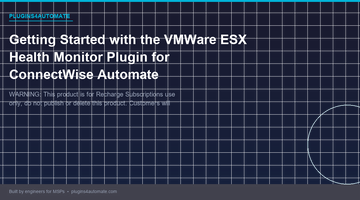 Getting Started with the VMWare ESX Health Monitor Plugin for ConnectWise Automate