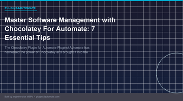 Master Software Management with Chocolatey For Automate: 7 Essential Tips
