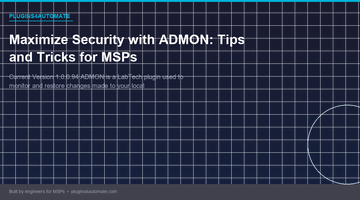 Maximize Security with ADMON: Tips and Tricks for MSPs