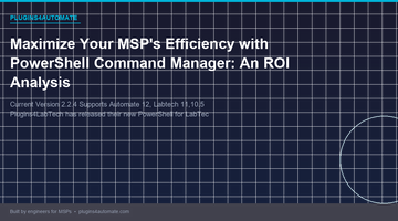 Maximize Your MSP's Efficiency with PowerShell Command Manager: An ROI Analysis