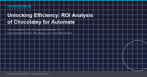 Unlocking Efficiency: ROI Analysis of Chocolatey for Automate
