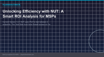 Unlocking Efficiency with NUT: A Smart ROI Analysis for MSPs