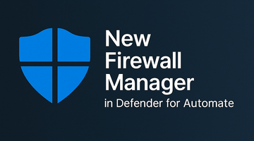 Defender for Automate Gets a Security Superpower: Meet the New Firewall Manager